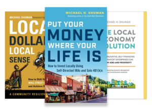 Books written by Michael Shuman about community economics and the local economy